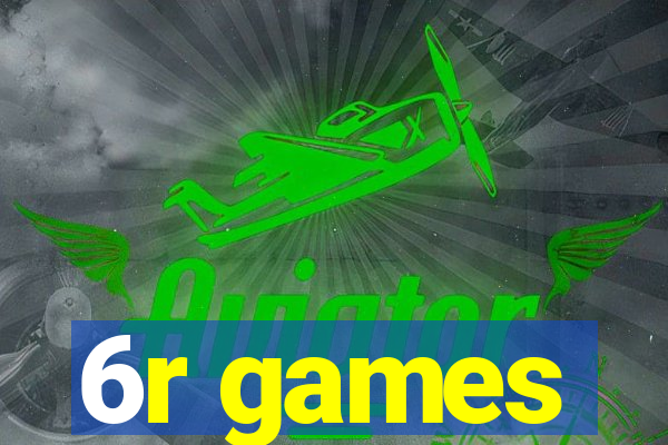 6r games